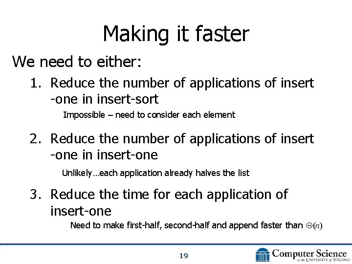 Making it faster We need to either: 1. Reduce the number of applications of