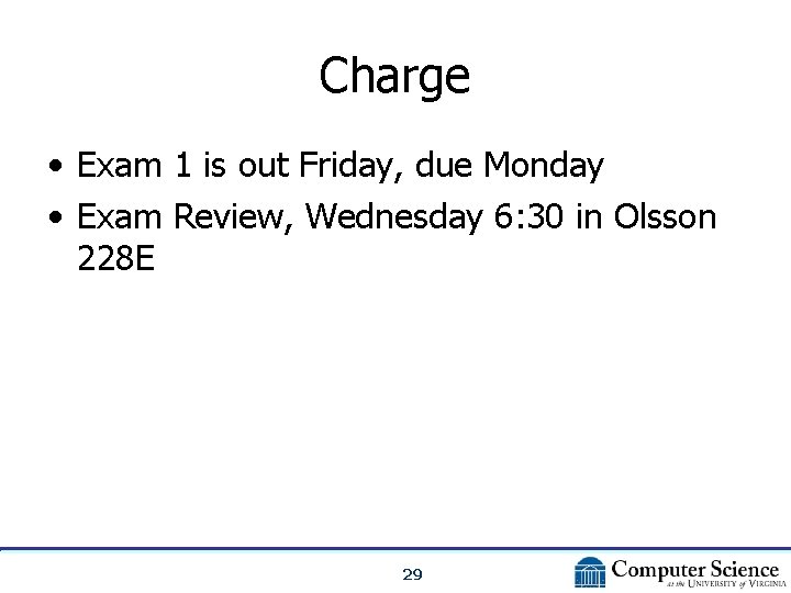 Charge • Exam 1 is out Friday, due Monday • Exam Review, Wednesday 6: