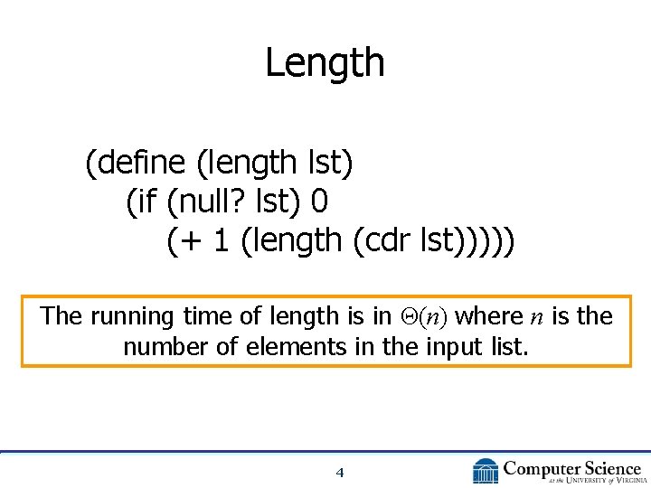 Length (define (length lst) (if (null? lst) 0 (+ 1 (length (cdr lst))))) The