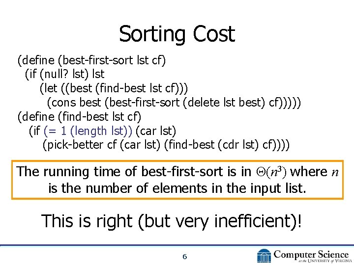 Sorting Cost (define (best-first-sort lst cf) (if (null? lst) lst (let ((best (find-best lst