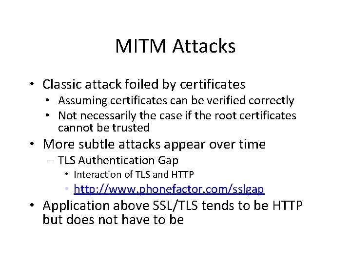 MITM Attacks • Classic attack foiled by certificates • Assuming certificates can be verified