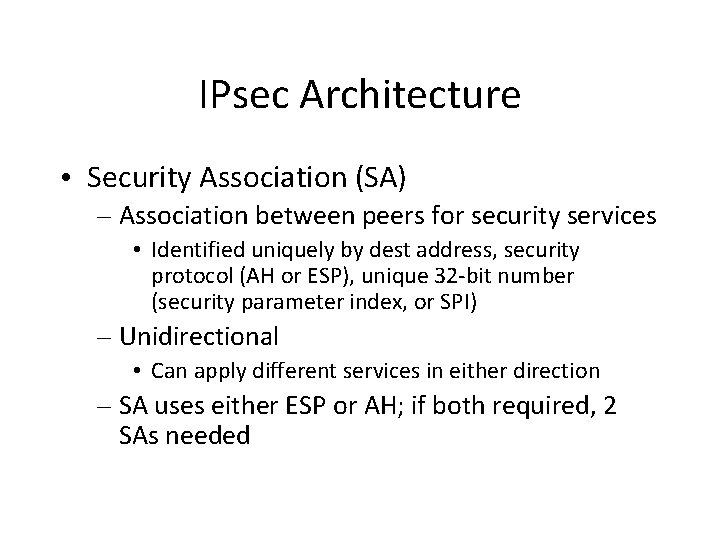 IPsec Architecture • Security Association (SA) – Association between peers for security services •