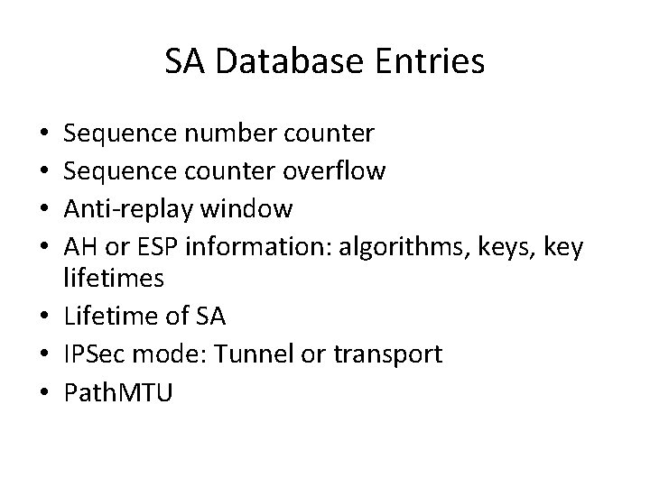 SA Database Entries Sequence number counter Sequence counter overflow Anti-replay window AH or ESP