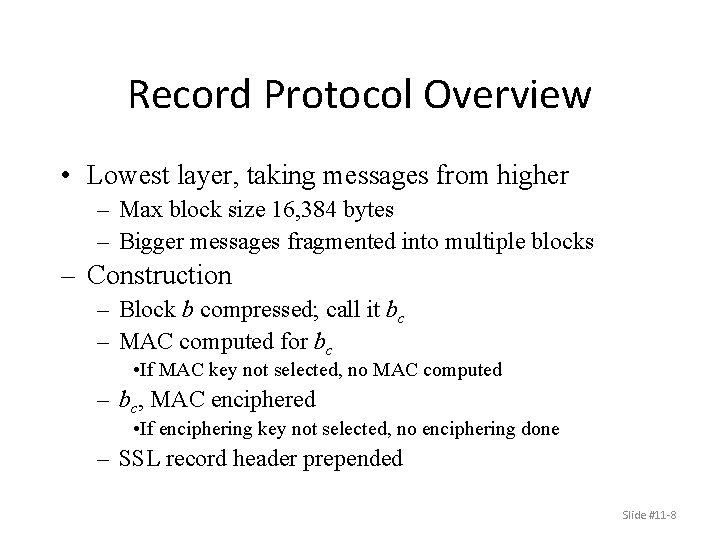 Record Protocol Overview • Lowest layer, taking messages from higher – Max block size