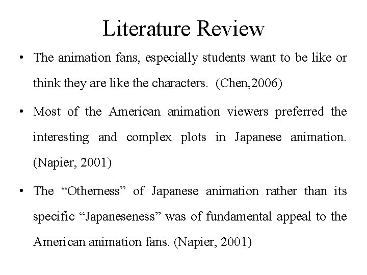 Literature Review • The animation fans, especially students want to be like or think Literature Review • The animation fans, especially students want to be like or think