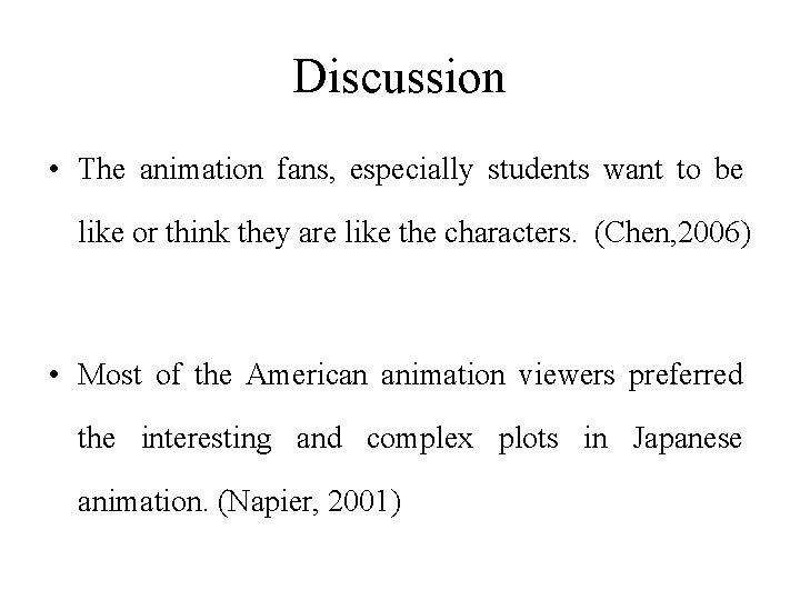 Discussion • The animation fans, especially students want to be like or think they Discussion • The animation fans, especially students want to be like or think they