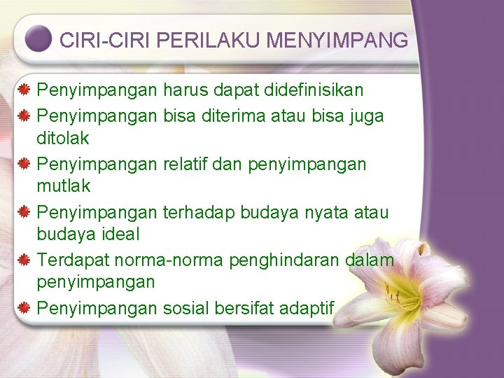 CIRI-CIRI PERILAKU MENYIMPANG Penyimpangan harus dapat didefinisikan Penyimpangan bisa diterima atau bisa juga ditolak