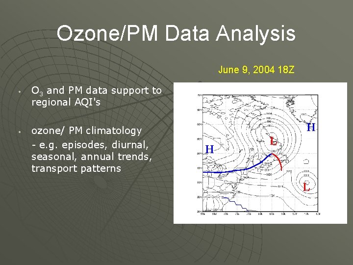 Ozone/PM Data Analysis June 9, 2004 18 Z • • O 3 and PM