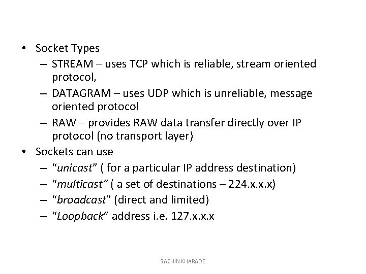  • Socket Types – STREAM – uses TCP which is reliable, stream oriented