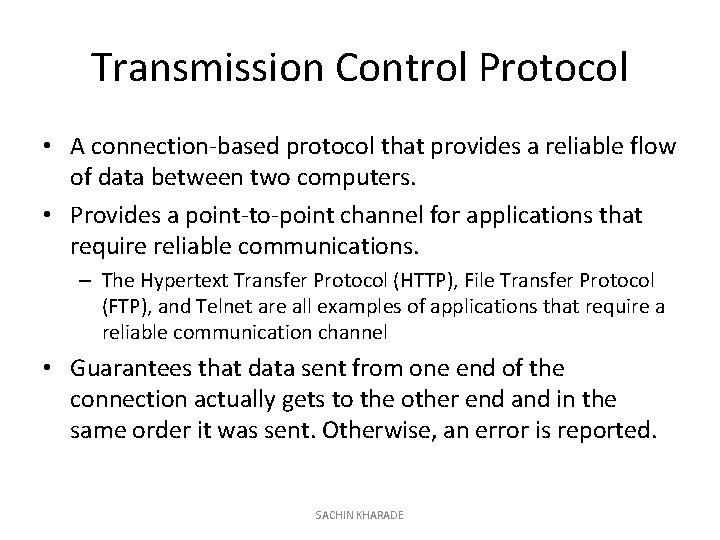 Transmission Control Protocol • A connection-based protocol that provides a reliable flow of data