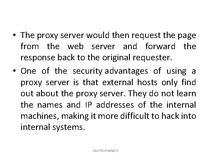  • The proxy server would then request the page from the web server