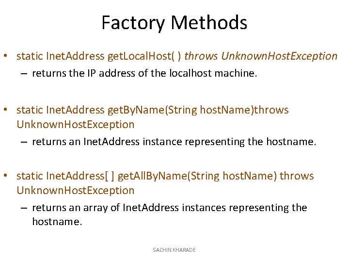 Factory Methods • static Inet. Address get. Local. Host( ) throws Unknown. Host. Exception