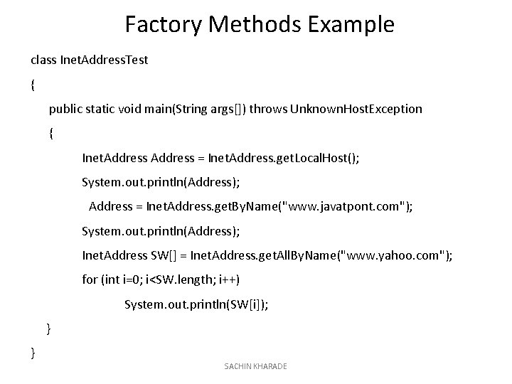 Factory Methods Example class Inet. Address. Test { public static void main(String args[]) throws