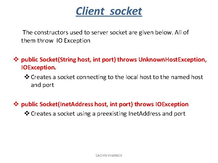 Client socket The constructors used to server socket are given below. All of them