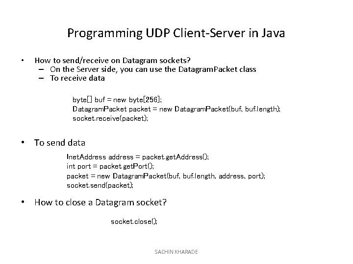 Programming UDP Client-Server in Java • How to send/receive on Datagram sockets? – On