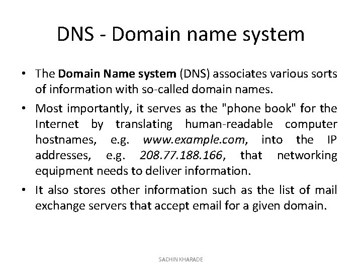 DNS - Domain name system • The Domain Name system (DNS) associates various sorts