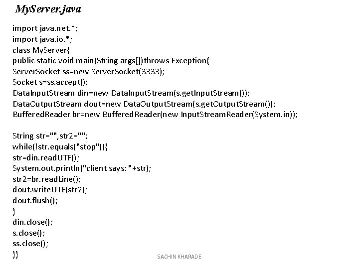 My. Server. java import java. net. *; import java. io. *; class My. Server{