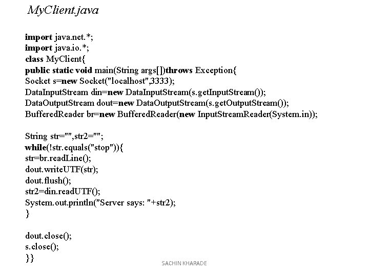 My. Client. java import java. net. *; import java. io. *; class My. Client{