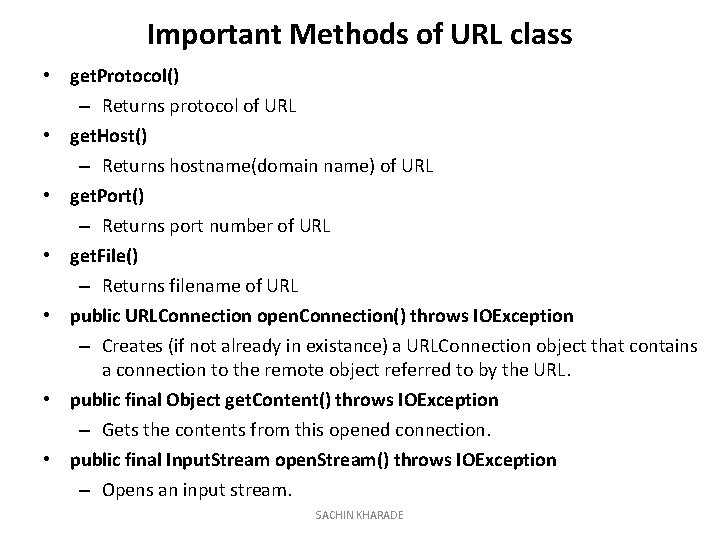 Important Methods of URL class • get. Protocol() – Returns protocol of URL •