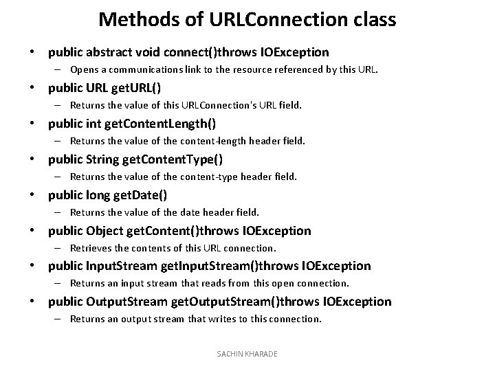 Methods of URLConnection class • public abstract void connect()throws IOException – Opens a communications