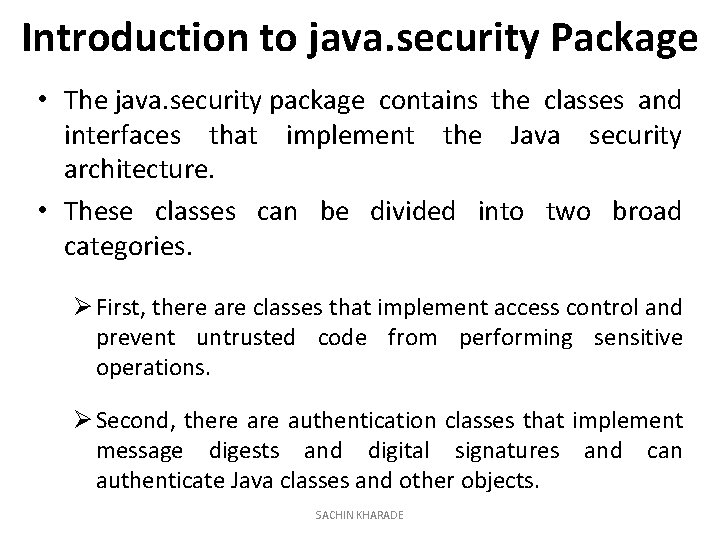 Introduction to java. security Package • The java. security package contains the classes and