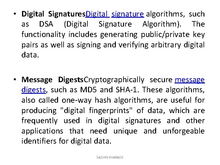  • Digital Signatures. Digital signature algorithms, such as DSA (Digital Signature Algorithm). The