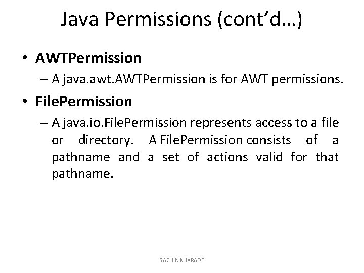 Java Permissions (cont’d…) • AWTPermission – A java. awt. AWTPermission is for AWT permissions.