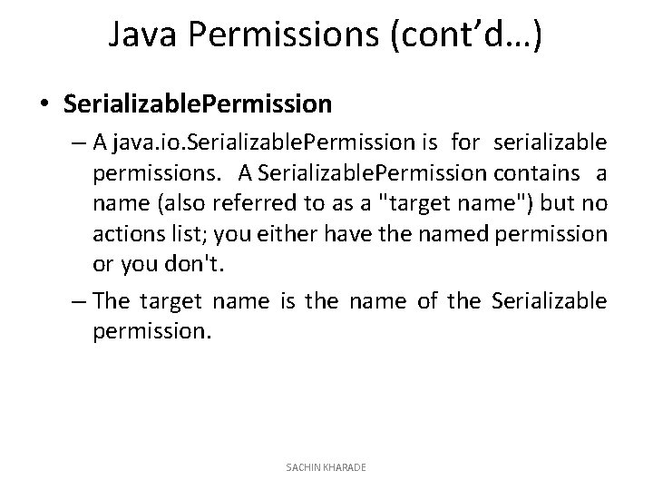 Java Permissions (cont’d…) • Serializable. Permission – A java. io. Serializable. Permission is for