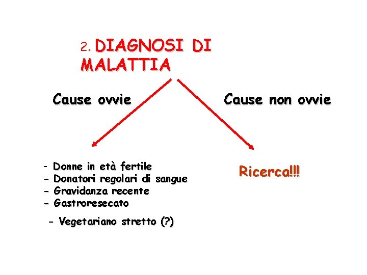 2. DIAGNOSI MALATTIA Cause ovvie - Donne in età fertile - Donatori regolari di