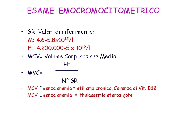 ESAME EMOCROMOCITOMETRICO • GR Valori di riferimento: M: 4. 6 -5. 8 x 1012/l