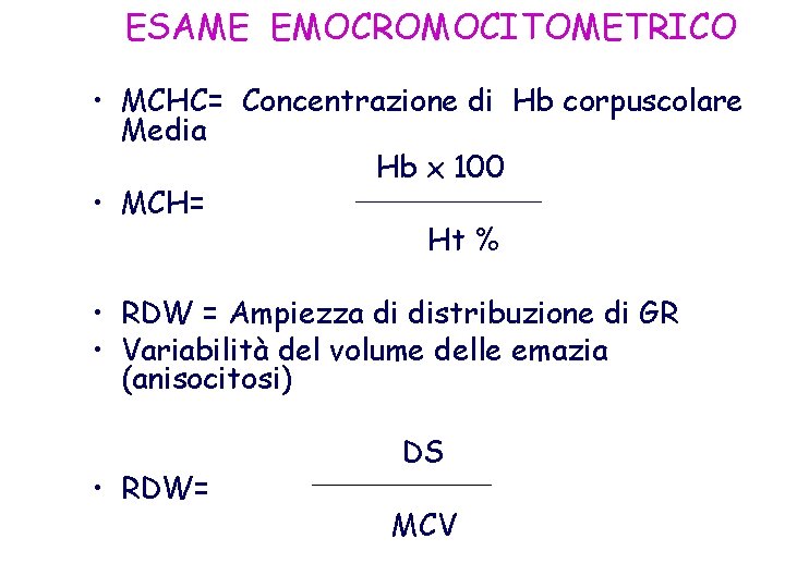 ESAME EMOCROMOCITOMETRICO • MCHC= Concentrazione di Hb corpuscolare Media Hb x 100 • MCH=