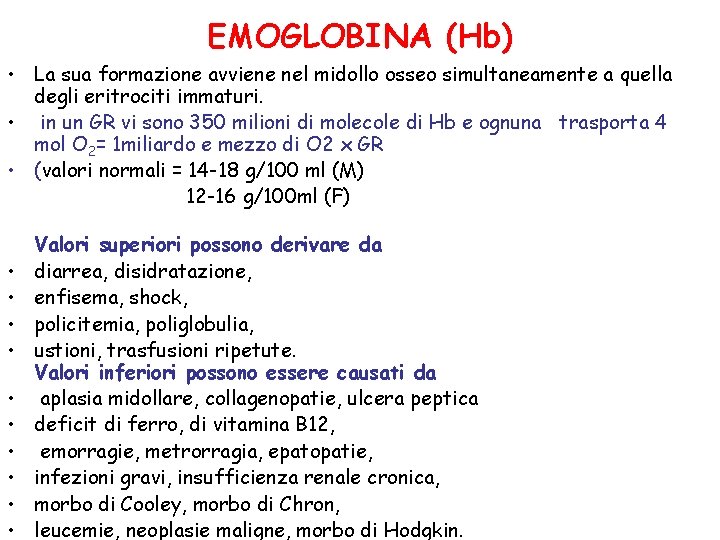 EMOGLOBINA (Hb) • La sua formazione avviene nel midollo osseo simultaneamente a quella degli