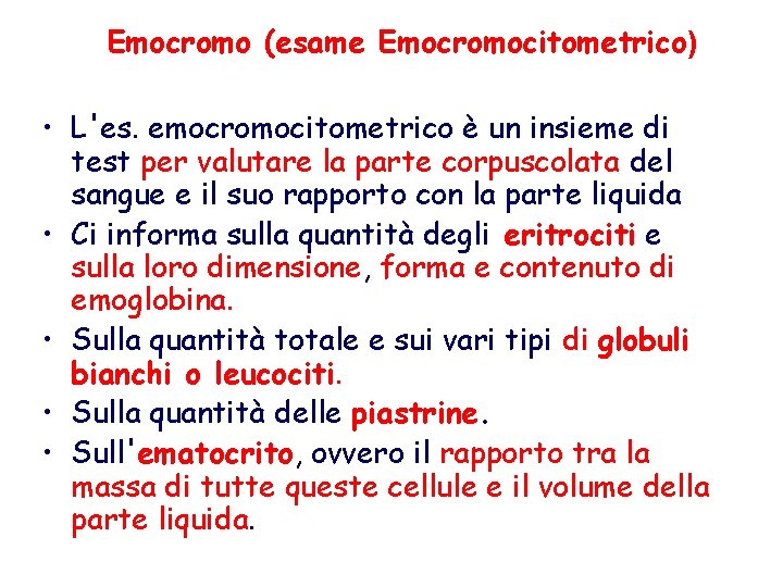 Emocromo (esame Emocromocitometrico) • L'es. emocromocitometrico è un insieme di test per valutare la