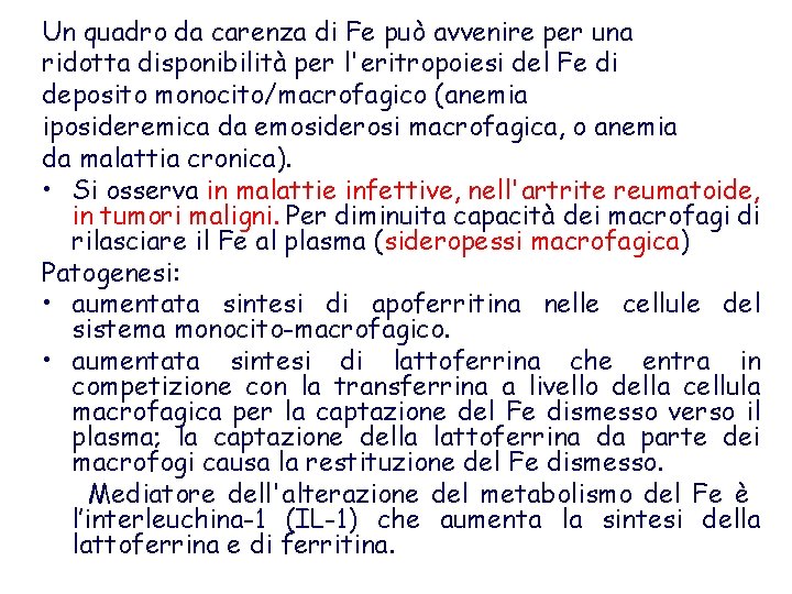 Un quadro da carenza di Fe può avvenire per una ridotta disponibilità per l'eritropoiesi