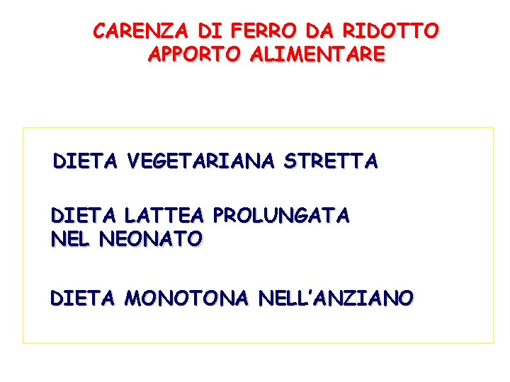 CARENZA DI FERRO DA RIDOTTO APPORTO ALIMENTARE DIETA VEGETARIANA STRETTA DIETA LATTEA PROLUNGATA NEL