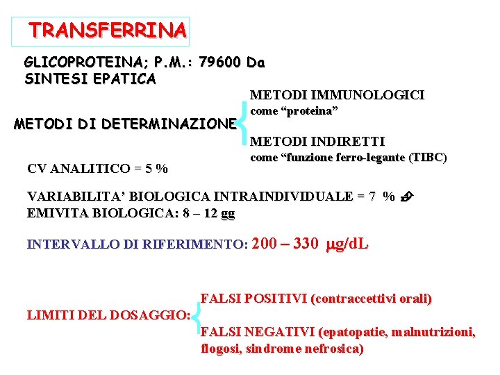 TRANSFERRINA GLICOPROTEINA; P. M. : 79600 Da SINTESI EPATICA METODI IMMUNOLOGICI METODI DI DETERMINAZIONE