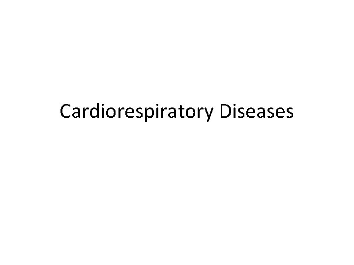 Cardiorespiratory Diseases 