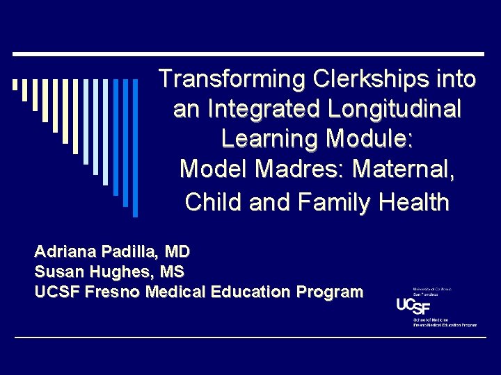 Transforming Clerkships into an Integrated Longitudinal Learning Module: Model Madres: Maternal, Child and Family Transforming Clerkships into an Integrated Longitudinal Learning Module: Model Madres: Maternal, Child and Family