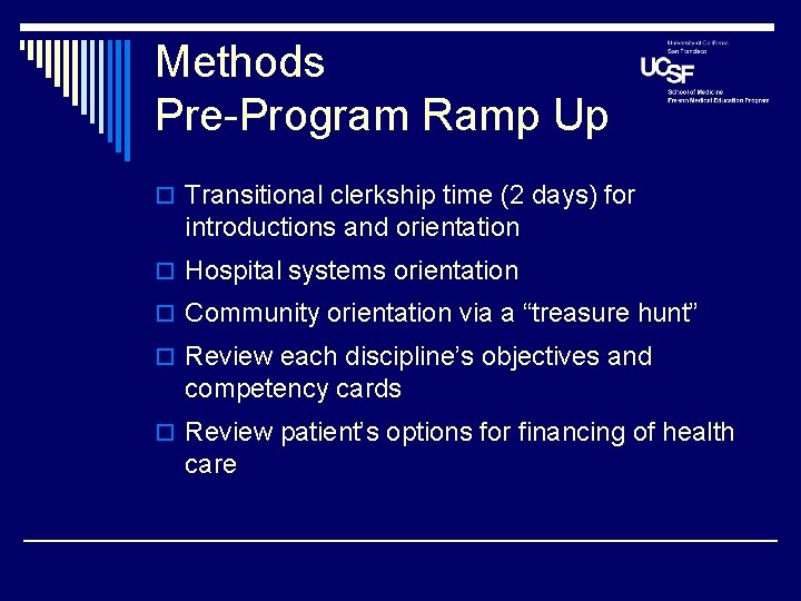 Methods Pre-Program Ramp Up o Transitional clerkship time (2 days) for introductions and orientation Methods Pre-Program Ramp Up o Transitional clerkship time (2 days) for introductions and orientation