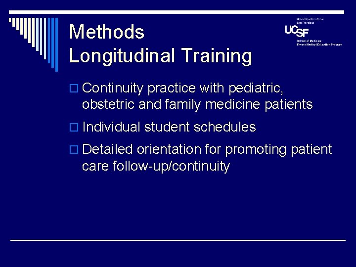 Methods Longitudinal Training o Continuity practice with pediatric, obstetric and family medicine patients o Methods Longitudinal Training o Continuity practice with pediatric, obstetric and family medicine patients o
