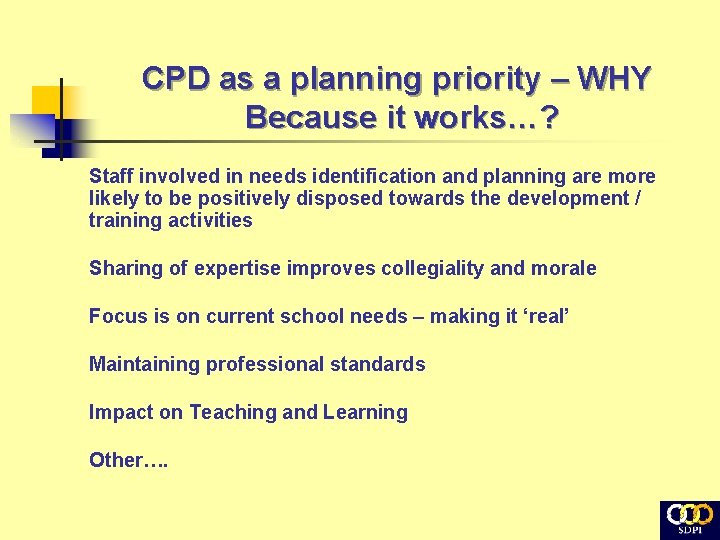 CPD as a planning priority – WHY Because it works…? Staff involved in needs