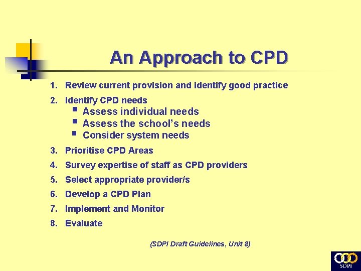 An Approach to CPD 1. Review current provision and identify good practice 2. Identify