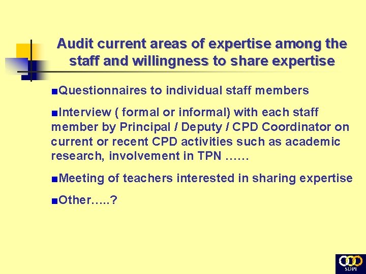 Audit current areas of expertise among the staff and willingness to share expertise ■Questionnaires