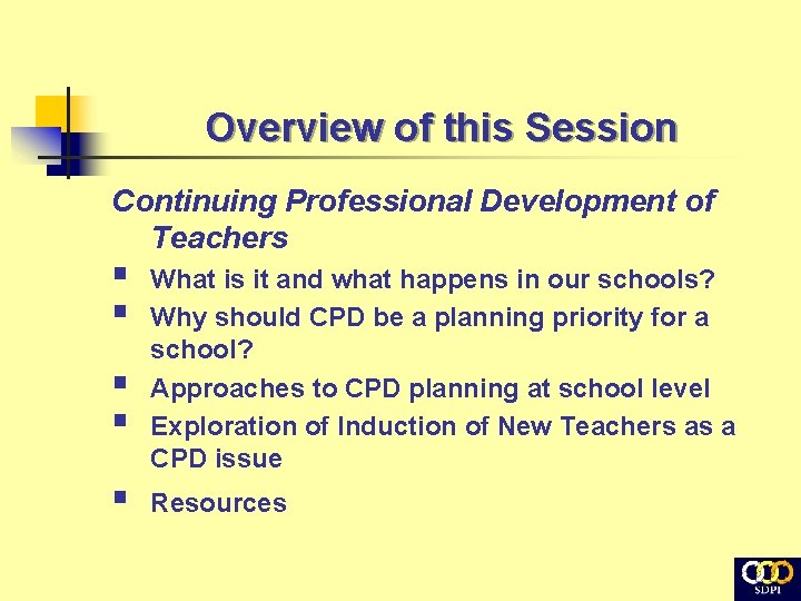 Overview of this Session Continuing Professional Development of Teachers § § § What is