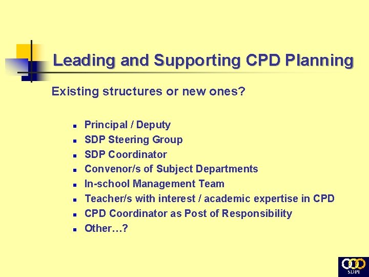 Leading and Supporting CPD Planning Existing structures or new ones? n n n n