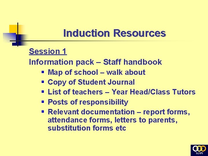 Induction Resources Session 1 Information pack – Staff handbook § § § Map of