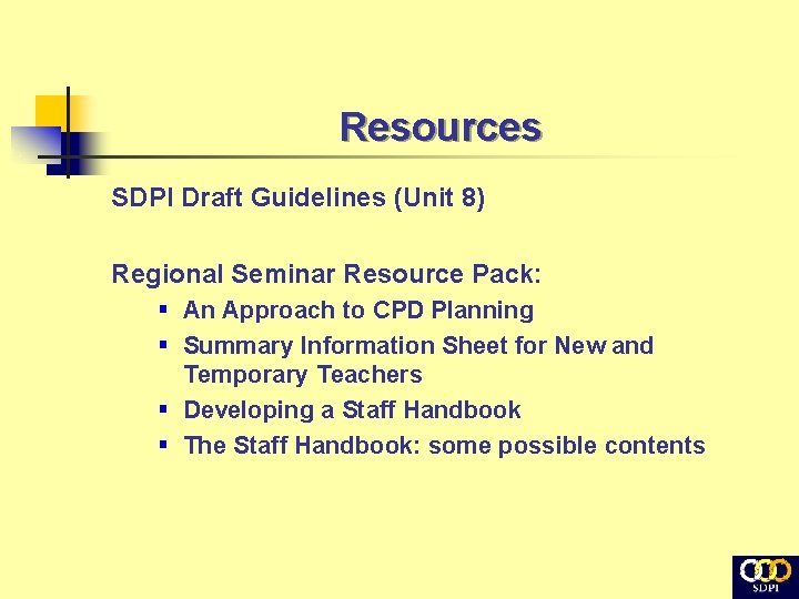 Resources SDPI Draft Guidelines (Unit 8) Regional Seminar Resource Pack: § An Approach to