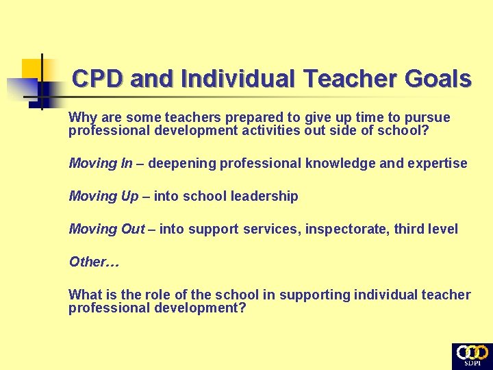 CPD and Individual Teacher Goals Why are some teachers prepared to give up time