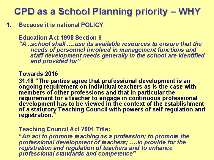 CPD as a School Planning priority – WHY 1. Because it is national POLICY