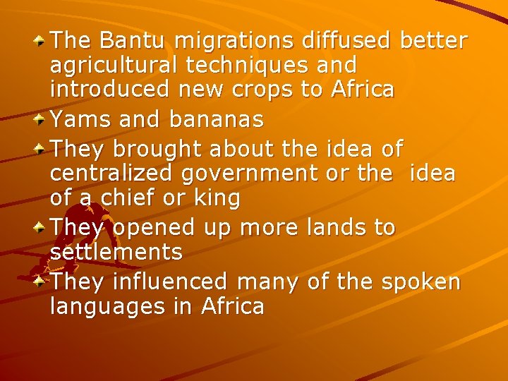 The Bantu migrations diffused better agricultural techniques and introduced new crops to Africa Yams